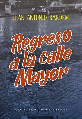 REGRESO A LA CALLE MAYOR | 9788418998201 | BARDEM, JUAN ANTONIO | Llibreria L'Illa - Llibreria Online de Mollet - Comprar llibres online