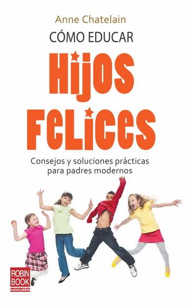 COMO EDUCAR HIJOS FELICES | 9788499170435 | CHATELAIN, ANNE | Llibreria L'Illa - Llibreria Online de Mollet - Comprar llibres online