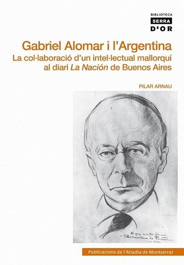 GABRIEL ALOMAR I L'ARGENTINA : LA COL·LABORACIO D'UN INTEL·L | 9788498830866 | ARNAU I SEGARRA, PILAR | Llibreria L'Illa - Llibreria Online de Mollet - Comprar llibres online