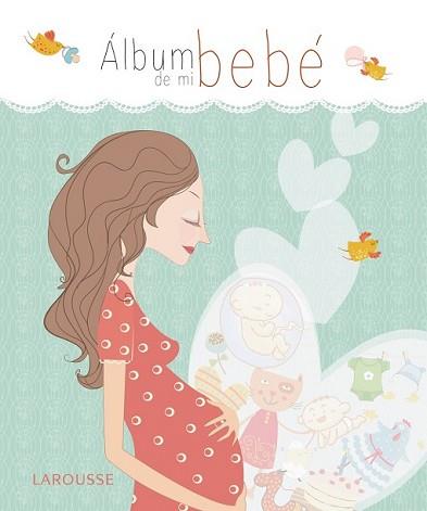 ÁLBUM DE MI BEBÉ | 9788416124404 | LAROUSSE EDITORIAL | Llibreria L'Illa - Llibreria Online de Mollet - Comprar llibres online