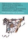 IDEOLOGIA POLITICA I REALITAT ECONOMICA EN LA F.P. INDUSTRI | 9788497795913 | LOZANO LOPEZ DE MEDRANO, CELIA | Llibreria L'Illa - Llibreria Online de Mollet - Comprar llibres online