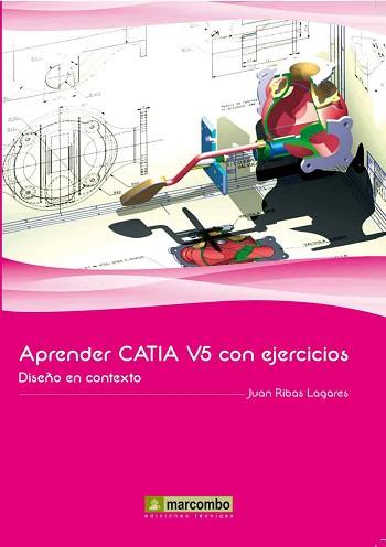 APRENDER CATIA V5 CON EJERCICIOS. DISEÑO EN CONTEXTO | 9788426717580 | RIBAS LAGARES, JUAN | Llibreria L'Illa - Llibreria Online de Mollet - Comprar llibres online