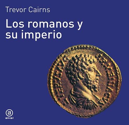 ROMANOS Y SU IMPERIO, LOS | 9788476005040 | CAIRNS, TREVOR | Llibreria L'Illa - Llibreria Online de Mollet - Comprar llibres online