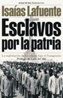 ESCLAVOS POR LA PATRIA | 9788484601838 | LAFUENTE, ISAIAS | Llibreria L'Illa - Llibreria Online de Mollet - Comprar llibres online