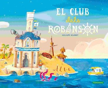 CLUB DELS ROBINSON, EL | 9788419829276 | DELANNOY, GUILLAUME | Llibreria L'Illa - Llibreria Online de Mollet - Comprar llibres online