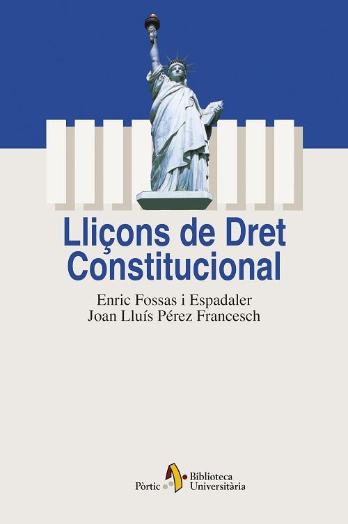 LLIÇONS DE DRET CONSTITUCIONAL | 9788473067102 | FOSSAS ESPADALER, ENRIC / PEREZ FRANCESCH, JOAN LL | Llibreria L'Illa - Llibreria Online de Mollet - Comprar llibres online