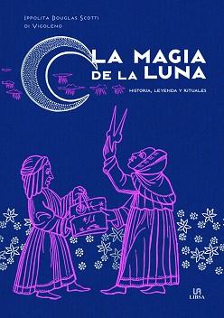 MAGIA DE LA LUNA, LA | 9788466242318 | DOUGLAS SCOTTI DI VIGOLENO, IPPOLITA | Llibreria L'Illa - Llibreria Online de Mollet - Comprar llibres online