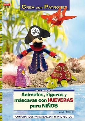 ANIMALES FIGURAS Y MASCARAS CON HUEVERAS PARA NIÑO | 9788498740547 | TAUBNER, ARMIN | Llibreria L'Illa - Llibreria Online de Mollet - Comprar llibres online