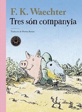 TRES SÓN COMPANYIA | 9788418733956 | WAECHTER, W.F. | Llibreria L'Illa - Llibreria Online de Mollet - Comprar llibres online