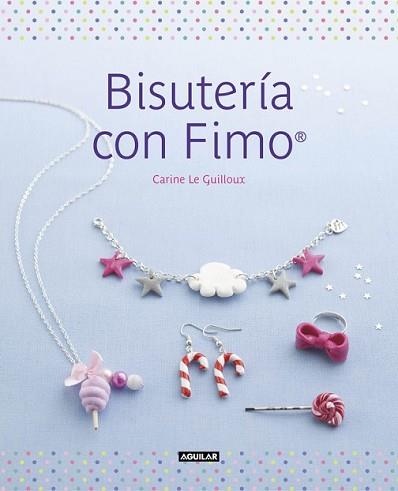 BISUTERÍA CON FIMO | 9788403514881 | LE GUILLOUX, CARINE | Llibreria L'Illa - Llibreria Online de Mollet - Comprar llibres online