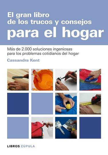 GRAN LIBRO TRUCOS Y CONSEJOS PARA HOGAR | 9788448047481 | KENT, CASSANDRA | Llibreria L'Illa - Llibreria Online de Mollet - Comprar llibres online