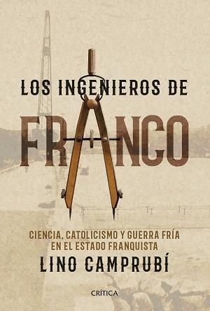 INGENIEROS DE FRANCO, LOS | 9788416771752 | CAMPRUBÍ BUENO, LINO | Llibreria L'Illa - Llibreria Online de Mollet - Comprar llibres online