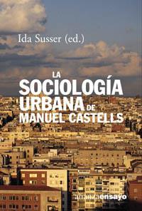 SOCIOLOGIA URBANA DE MANUEL CASTELLS, LA | 9788420667737 | SUSSER, IDA (ED.) | Llibreria L'Illa - Llibreria Online de Mollet - Comprar llibres online