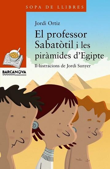 PROFESSOR SABATÒTIL I LES PIRÀMIDES D ' EGIPTE, EL | 9788448930769 | ORTIZ, JORDI | Llibreria L'Illa - Llibreria Online de Mollet - Comprar llibres online