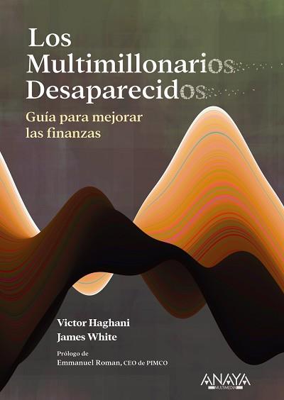 LOS MULTIMILLONARIOS DESAPARECIDOS. GUÍA PARA MEJORAR LAS FINANZAS | 9788441550483 | HAGHANI, VICTOR/WHITE, JAMES | Llibreria L'Illa - Llibreria Online de Mollet - Comprar llibres online