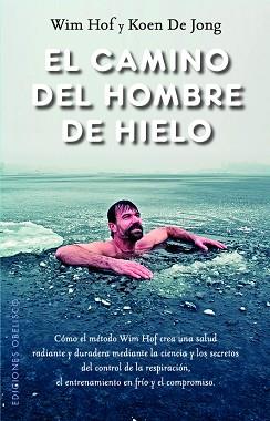 CAMINO DEL HOMBRE DE HIELO, EL | 9788411721639 | HOF, WIM/DE JONG, KOEN | Llibreria L'Illa - Llibreria Online de Mollet - Comprar llibres online