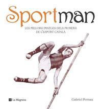 SPORTMAN  -LES MILLORS IMATGES DELS PIONERS DE L'ESPORT CATA | 9788498672282 | PERNAU, GABRIEL | Llibreria L'Illa - Llibreria Online de Mollet - Comprar llibres online