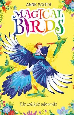 MAGICAL BIRDS 1. ELS COLIBRÍS ADORMITS | 9788424663841 | BOOTH, ANNE | Llibreria L'Illa - Llibreria Online de Mollet - Comprar llibres online