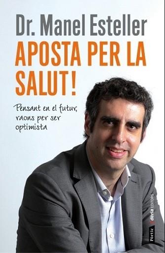 APOSTA PER LA SALUT! | 9788498092905 | ESTELLER, MANEL | Llibreria L'Illa - Llibreria Online de Mollet - Comprar llibres online