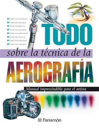 TODO SOBRE LA TECNICA DE LA AEROGRAFIA | 9788434223950 | Llibreria L'Illa - Llibreria Online de Mollet - Comprar llibres online