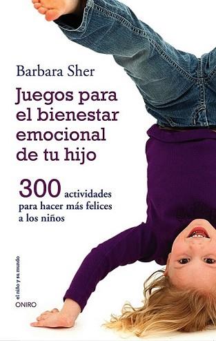 JUEGOS PARA EL BIENESTAR EMOCIONAL DE TU HIJO | 9788497547031 | SHER, BARBARA | Llibreria L'Illa - Llibreria Online de Mollet - Comprar llibres online