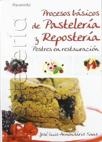 PROCESOS BASICOS DE PASTELERIA Y REPOSTERIA.POSTRES EN RESTA | 9788497326803 | ARMENDARIZ SANZ, JOSE LUIS | Llibreria L'Illa - Llibreria Online de Mollet - Comprar llibres online