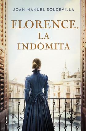 FLORENCE, LA INDÒMITA | 9788466432818 | SOLDEVILLA ALBERTÍ, JOAN MANUEL | Llibreria L'Illa - Llibreria Online de Mollet - Comprar llibres online