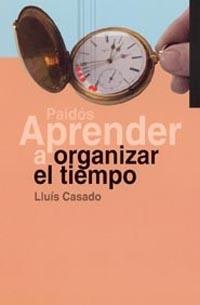 APRENDER A ORGANIZAR EL TIEMPO | 9788449312700 | CASADO, LLUIS | Llibreria L'Illa - Llibreria Online de Mollet - Comprar llibres online