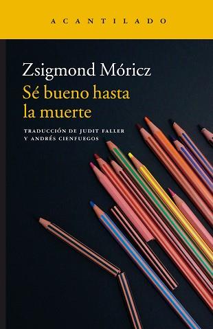 SÉ BUENO HASTA LA MUERTE | 9788416748082 | MÓRICZ, ZSIGMOND | Llibreria L'Illa - Llibreria Online de Mollet - Comprar llibres online