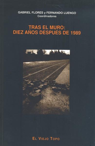 TRAS EL MURO: DIEZ AÑOS DESPUES DE 1989 | 9788495224125 | FLORES, GABRIEL | Llibreria L'Illa - Llibreria Online de Mollet - Comprar llibres online