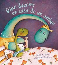 DINO DUERME EN CASA DE UN AMIGO | 9788478716449 | CLARKE, JANE / MARY MCQUILLAN | Llibreria L'Illa - Llibreria Online de Mollet - Comprar llibres online