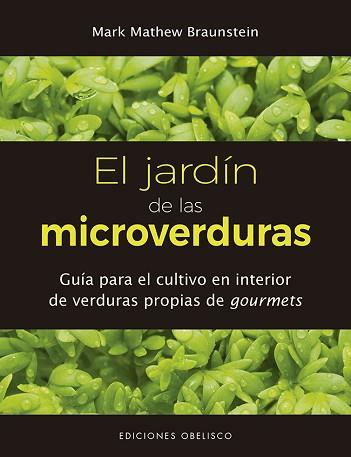 JARDÍN DE LAS MICROVERDURAS, LA | 9788491114215 | BRAUNSTEIN, MARK MATHEW | Llibreria L'Illa - Llibreria Online de Mollet - Comprar llibres online