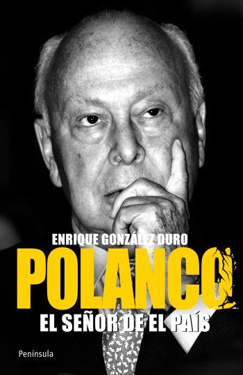 POLANCO. EL SEÑOR DE EL PAÍS | 9788499421018 | GONZÁLEZ DURO, ENRIQUE | Llibreria L'Illa - Llibreria Online de Mollet - Comprar llibres online