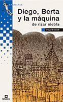 DIEGO, BERTA Y LA MAQUINA DE RIZAR NIEBLA | 9788424686550 | TEIXIDOR, EMILI | Llibreria L'Illa - Llibreria Online de Mollet - Comprar llibres online