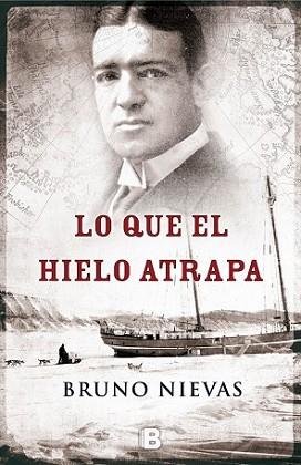 LO QUE EL HIELO ATRAPA | 9788466655965 | NIEVAS, BRUNO | Llibreria L'Illa - Llibreria Online de Mollet - Comprar llibres online