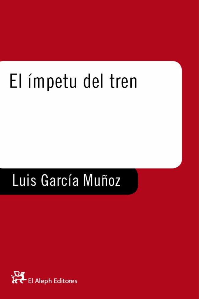 IMPETU DEL TREN, EL | 9788476693742 | GARCIA MUÑOZ, LUIS | Llibreria L'Illa - Llibreria Online de Mollet - Comprar llibres online