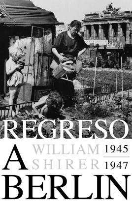 REGRESO A BERLIN 1945-1947 | 9788483069127 | SHIRER, WILLIAM | Llibreria L'Illa - Llibreria Online de Mollet - Comprar llibres online