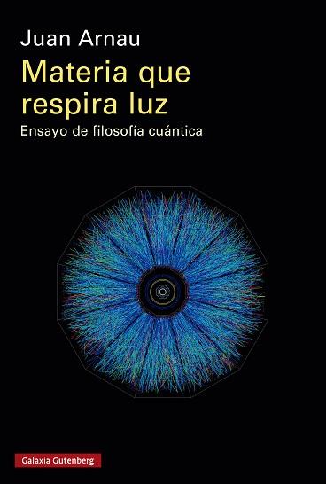 MATERIA QUE RESPIRA LUZ- RÚSTICA | 9788410317093 | ARNAU, JUAN | Llibreria L'Illa - Llibreria Online de Mollet - Comprar llibres online