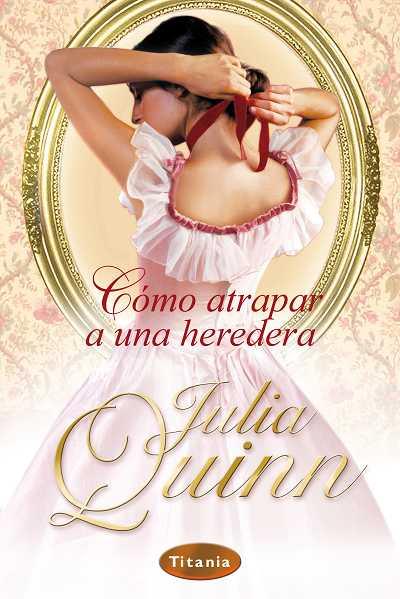 COMO ATRAPAR A UNA HEREDERA | 9788496711617 | QUIN, JULIA