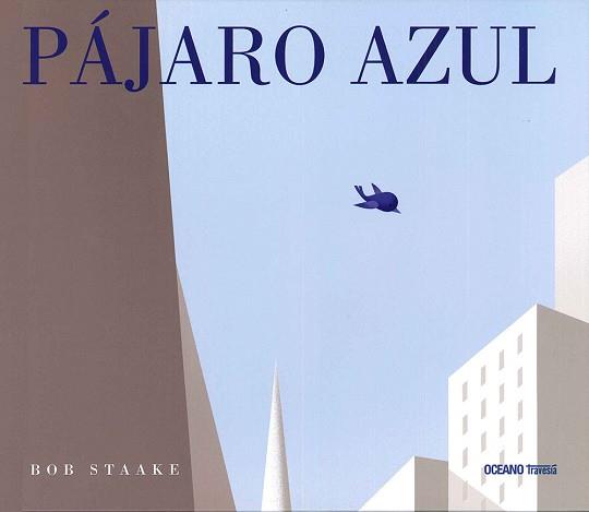 PAJARO AZUL | 9786077354369 | STAAKE, BOB | Llibreria L'Illa - Llibreria Online de Mollet - Comprar llibres online