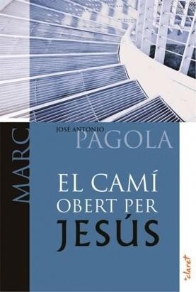 CAMÍ OBERT PER JESÚS, EL | 9788498464832 | PAGOLA, JOSÉ ANTONIO | Llibreria L'Illa - Llibreria Online de Mollet - Comprar llibres online