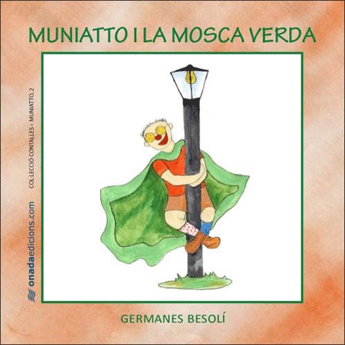 MUNIATTO I LA MOSCA VERDA | 9788496623378 | GERMANES BESOLI | Llibreria L'Illa - Llibreria Online de Mollet - Comprar llibres online