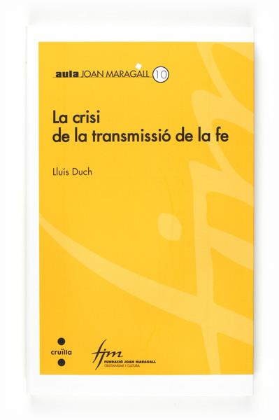 CRISI DE LA TRANSMISSIÓ DE LA FE, LA | 9788466120289 | DUCH, LLUÍS | Llibreria L'Illa - Llibreria Online de Mollet - Comprar llibres online