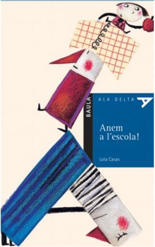 ANEM A L'ESCOLA! | 9788447914296 | CASAS, LOLA | Llibreria L'Illa - Llibreria Online de Mollet - Comprar llibres online