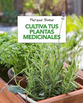 CULTIVA TUS PLANTAS MEDICINALES | 9788491180913 | BUENO BOSCH, MARIANO | Llibreria L'Illa - Llibreria Online de Mollet - Comprar llibres online