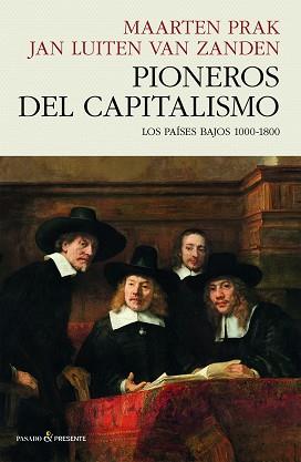 PIONEROS DEL CAPITALISMO | 9788412595475 | PRAK, MAARTEN/VAN ZANDEN, JAN LUITEN | Llibreria L'Illa - Llibreria Online de Mollet - Comprar llibres online