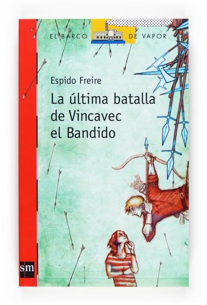 ULTIMA BATALLA DE VINCAVEC EL BANDIDO, LA | 9788467535020 | FREIRE, ESPIDO | Llibreria L'Illa - Llibreria Online de Mollet - Comprar llibres online