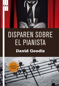 DISPAREN SOBRE EL PIANISTA | 9788498675023 | GOODIS, DAVID | Llibreria L'Illa - Llibreria Online de Mollet - Comprar llibres online