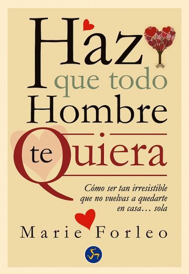 HAZ QUE TODO HOMBRE TE QUIERA | 9788495973962 | FORLEO, MARIE | Llibreria L'Illa - Llibreria Online de Mollet - Comprar llibres online