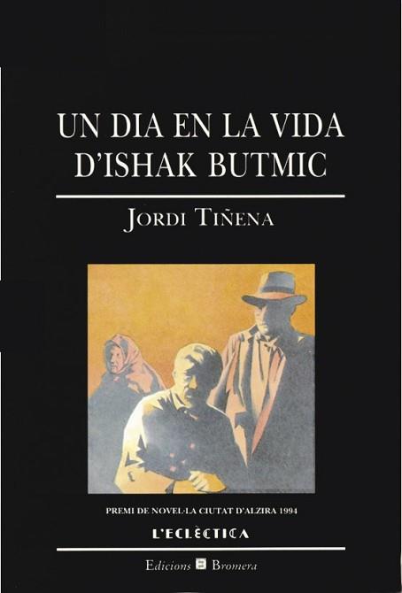 DIA EN LA VIDA D`ISHAK BUTMIC, UN | 9788476602195 | TIÑENA, JORDI | Llibreria L'Illa - Llibreria Online de Mollet - Comprar llibres online